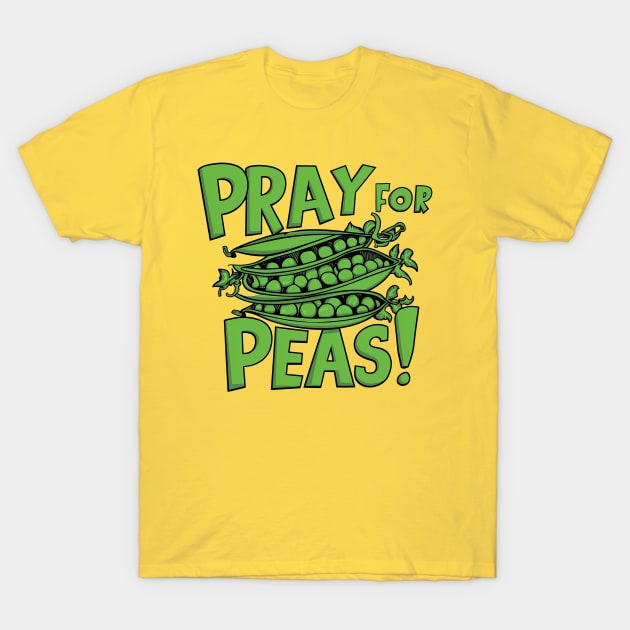 Pray for peas T-Shirt by Dizgraceland